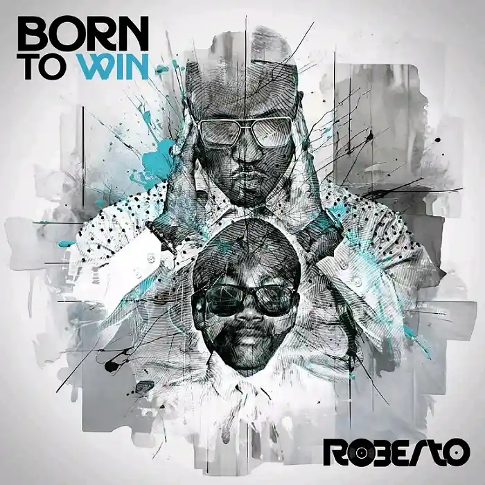 Roberto – Born To Win (Album & Zip)