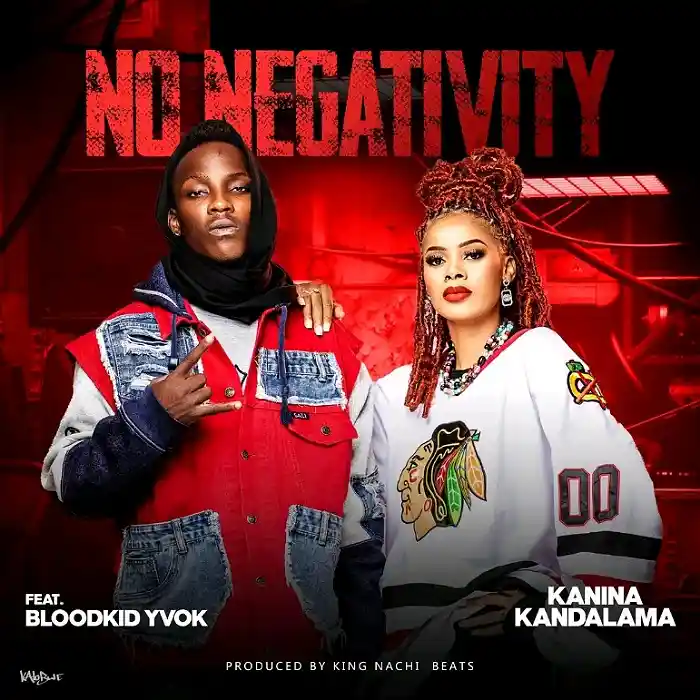 Download: Kanina Kandalama ft Bloodkid – “No Negativity” Mp3