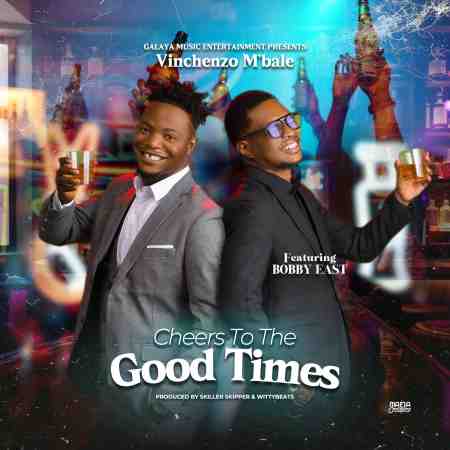 Vinchenzo ft Bobby East – Cheers To The Good Times