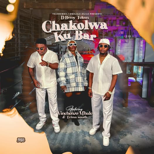 D Bwoy Telem ft. Vinchenzo M’bale & Trina South – Chakolwa Ku Bar