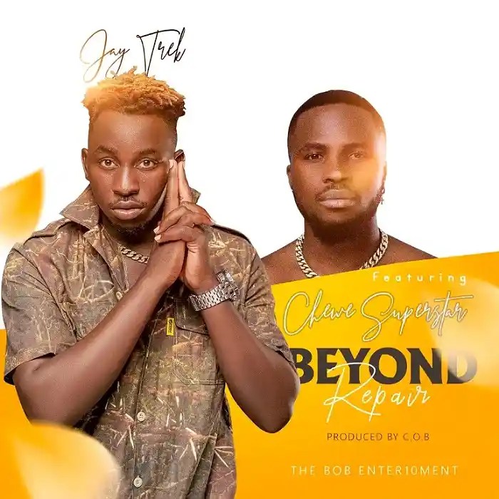 Jay Trek ft. Chewe Superstar – Beyond Repair Mp3 Download