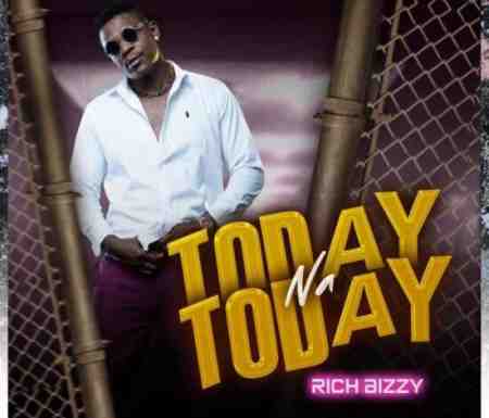 Rich Bizzy – Today Na Today Mp3 Download