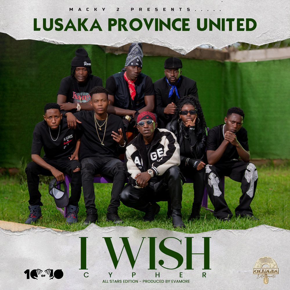 Lusaka Province United ft FlavaBoy – I Wish (Cypher)